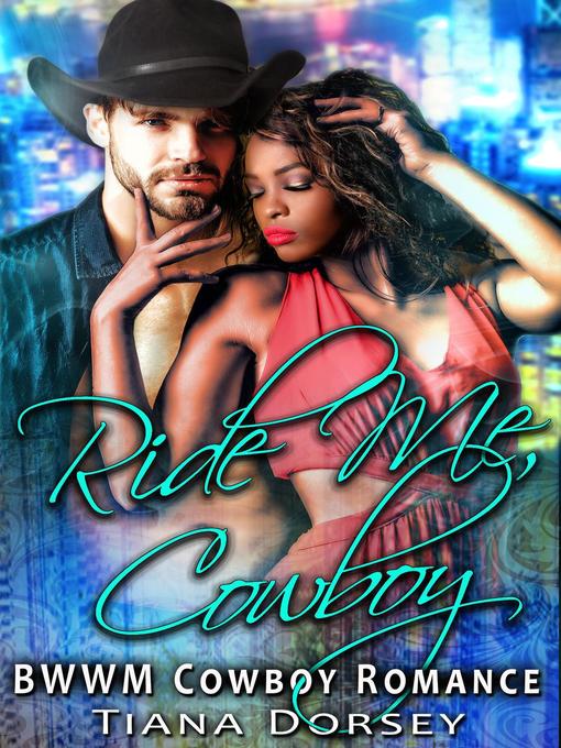 Title details for Ride Me, Cowboy by Tiana Dorsey - Available
